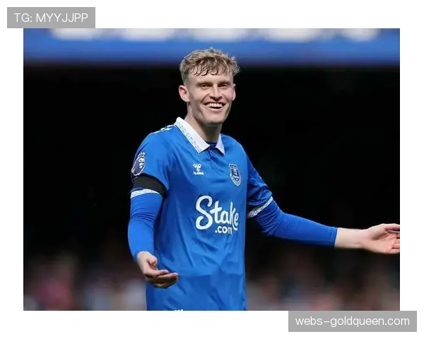 独家专访布兰斯韦特:埃弗顿的年轻中卫领袖谈保级心路与未来